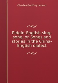 Pidgin-English sing-song; or, Songs and stories in the China-English dialect