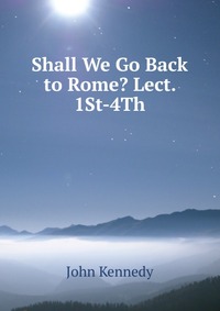 Shall We Go Back to Rome? Lect. 1St-4Th