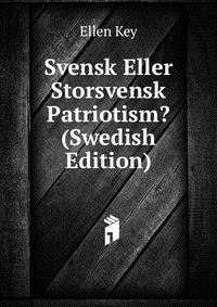 Svensk Eller Storsvensk Patriotism? (Swedish Edition)