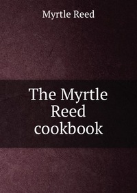 The Myrtle Reed cookbook