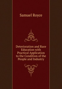 Deterioration and Race Education with Practical Application to the Condition of the People and Industry