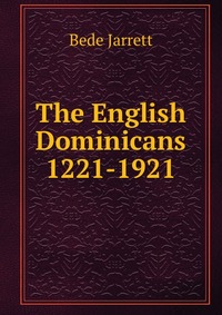 The English Dominicans 1221-1921