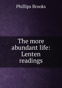 The more abundant life: Lenten readings