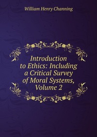 Introduction to Ethics: Including a Critical Survey of Moral Systems, Volume 2