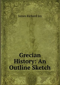 Grecian History: An Outline Sketch