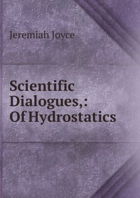 Scientific Dialogues,: Of Hydrostatics