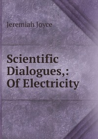 Scientific Dialogues,: Of Electricity