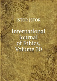 International Journal of Ethics, Volume 30