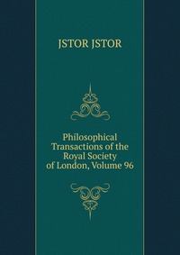 Philosophical Transactions of the Royal Society of London, Volume 96