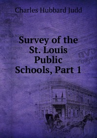 Survey of the St. Louis Public Schools, Part 1