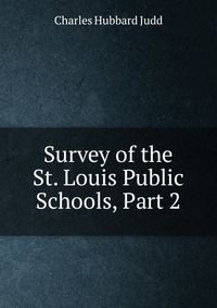 Survey of the St. Louis Public Schools, Part 2