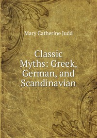 Classic Myths: Greek, German, and Scandinavian