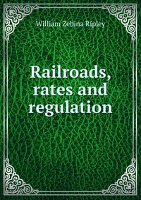 Railroads, rates and regulation