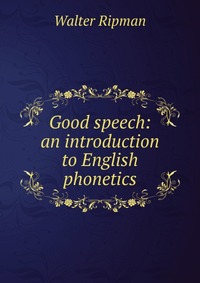 Good speech: an introduction to English phonetics