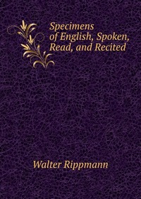 Specimens of English, Spoken, Read, and Recited