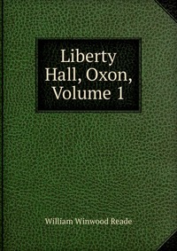 Liberty Hall, Oxon, Volume 1