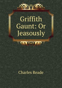 Griffith Gaunt: Or Jeasously