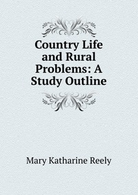 Country Life and Rural Problems: A Study Outline