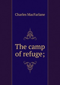 The camp of refuge;