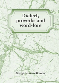 Dialect, proverbs and word-lore