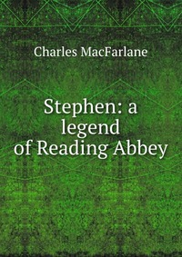 Stephen: a legend of Reading Abbey