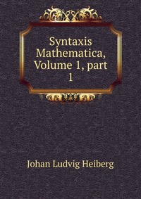 Syntaxis Mathematica, Volume 1, part 1