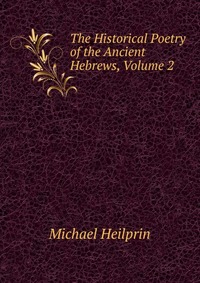 The Historical Poetry of the Ancient Hebrews, Volume 2