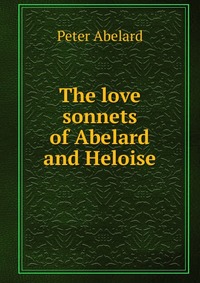 The love sonnets of Abelard and Heloise