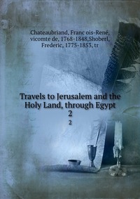 Travels to Jerusalem and the Holy Land, through Egypt