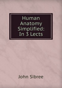 Human Anatomy Simplified: In 3 Lects