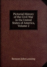 Pictorial History of the Civil War in the United States of America, Volume 2