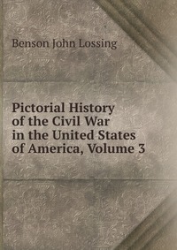 Pictorial History of the Civil War in the United States of America, Volume 3