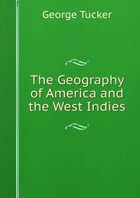 The Geography of America and the West Indies