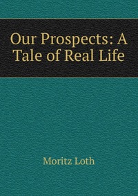 Our Prospects: A Tale of Real Life