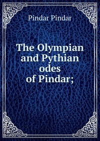 The Olympian and Pythian odes of Pindar;