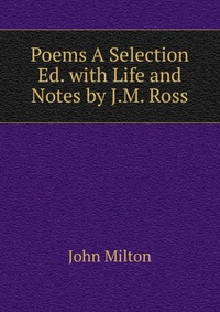 Poems A Selection Ed. with Life and Notes by J.M. Ross