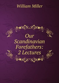 Our Scandinavian Forefathers: 2 Lectures