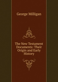 The New Testament Documents: Their Origin and Early History