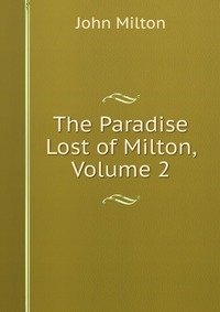 The Paradise Lost of Milton, Volume 2