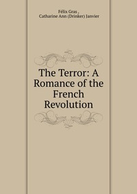 The Terror: A Romance of the French Revolution