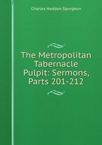 The Metropolitan Tabernacle Pulpit: Sermons, Parts 201-212