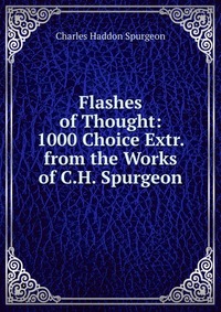 Flashes of Thought: 1000 Choice Extr. from the Works of C.H. Spurgeon