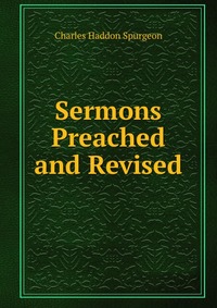 Sermons Preached and Revised