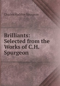 Brilliants: Selected from the Works of C.H. Spurgeon