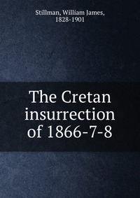 The Cretan insurrection of 1866-7-8