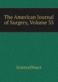 The American Journal of Surgery, Volume 33