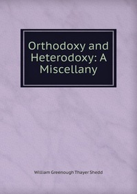 Orthodoxy and Heterodoxy: A Miscellany