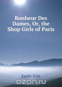 Bonheur Des Dames, Or, the Shop Girls of Paris