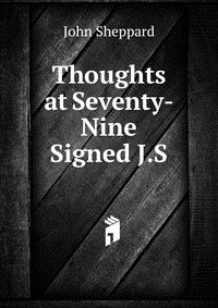 Thoughts at Seventy-Nine Signed J.S