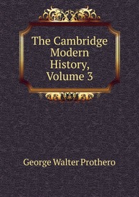 The Cambridge Modern History, Volume 3